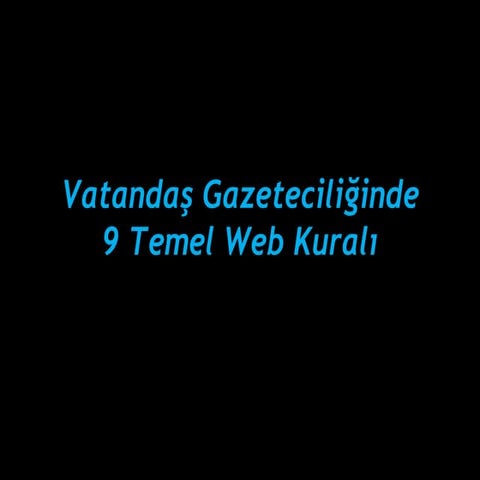 Vatandas Gazeteciliginde Web Kurallari