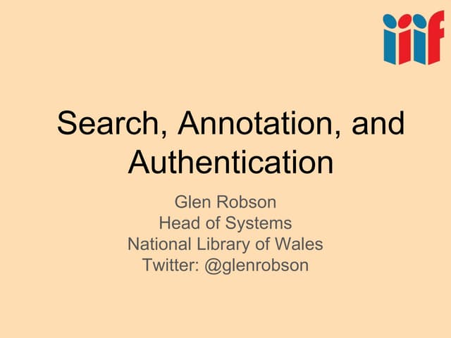 Introduction to Annotation, Content Search, and IIIF Authentication from the ...