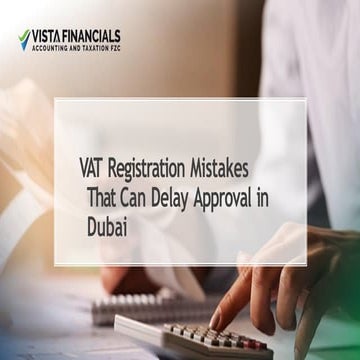 Common VAT Registration Mistakes That Delay Approval in Dubai and How ...