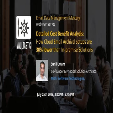 Mastery Webinar Series: How Cloud Email Archival Setups are 30% lower than In...