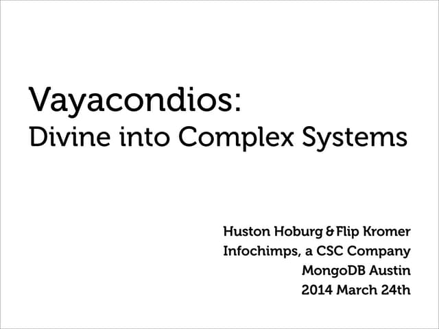 Vayacondios: Divine into Complex Systems