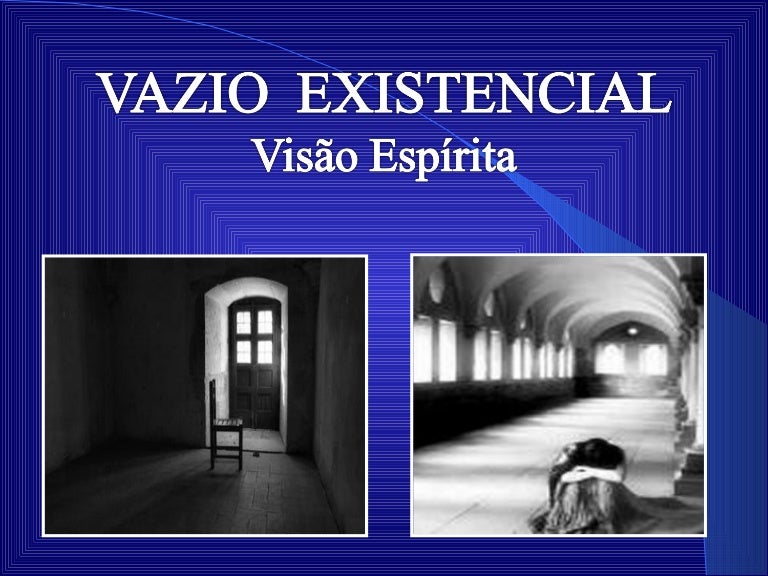 Vazio existencial (Joanna Angelis) Conflitos Existenciais Vazio existencial (Joanna Angelis) Conflitos Existenciais