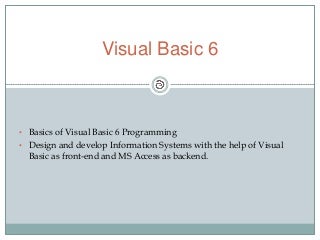 Presentation on visual basic 6 (vb6)