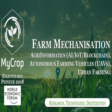 Farm Mechanisation :AgriInformatics (AI/IoT/Blockchain), Autonomous Farming Vehicles (UAVs), Urban Farming. 