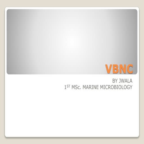 VIABLE BUT NON-CULTURABLE BACTERIA- VBNC