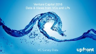 Venture Capital 2016: Data & Views from VCs and LPs