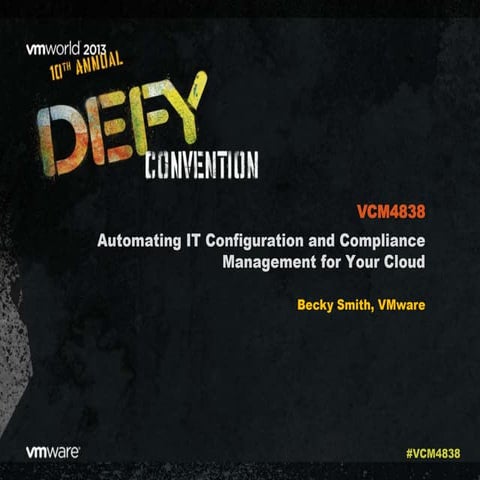 VMworld 2013: Automating IT Configuration and Compliance Management for Your ...