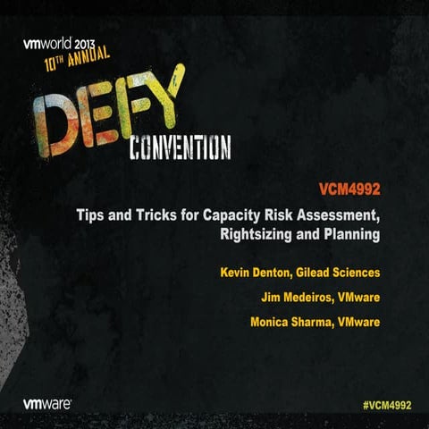 VMworld 2013: Tips and Tricks for Capacity Risk Assessment, Rightsizing and P...