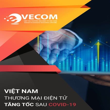 [EBOOK] VECOM - VIỆT NAM THƯƠNG MẠI ĐIỆN TỬ TĂNG TỐC SAU COVID-19