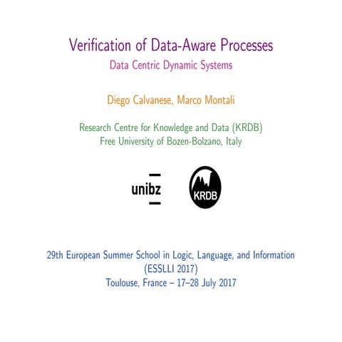 Verification of Data-Aware Processes at ESSLLI 2017 2/6 - Data-Centric Dynami...