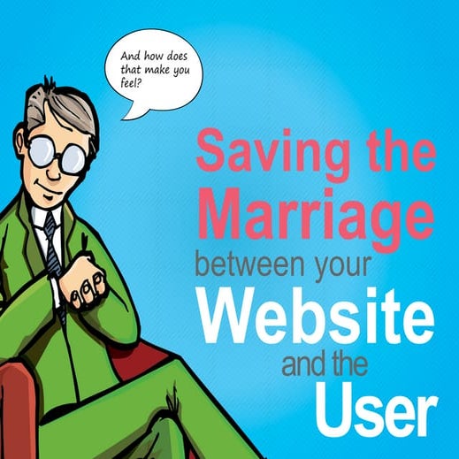 Saving the Marriage (Between your Website and the User)