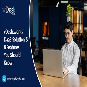 vDesk.works'DaaS Solution & 8 Features You Should Know!