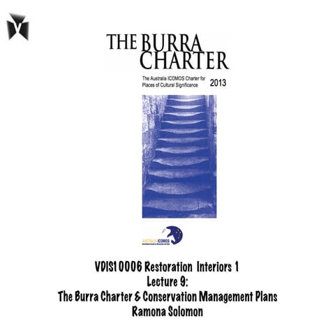 VDIS10006 Restoration  Interiors 1  Lecture 9 - The Burra Charter & Conservat...