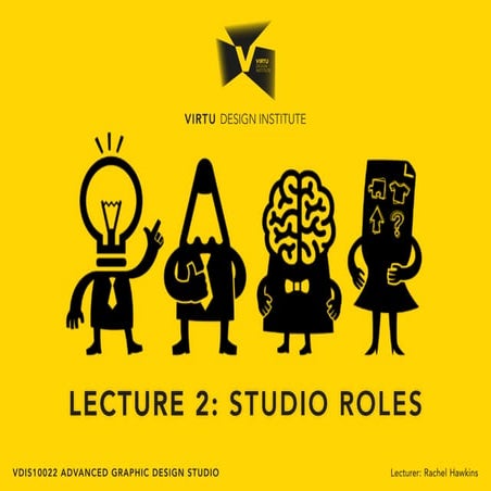 VDIS10022 Advanced Graphics Studio - Lecture 2 - Studio Roles