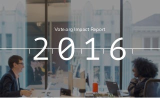 Vote.org 2016 Impact Report