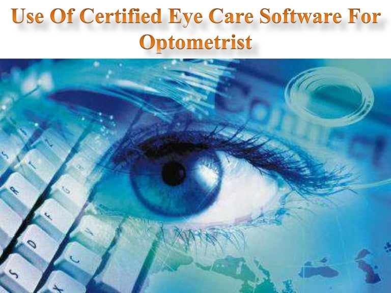 Use Of Certified Eye Care Software For Optometrist