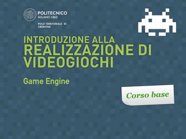 Introduzione alla realizzazione di videogiochi - Game Engine