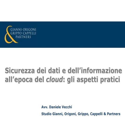 La sicurezza dei dati e delle informazioni all'epoca del Cloud  - Aspetti pra...