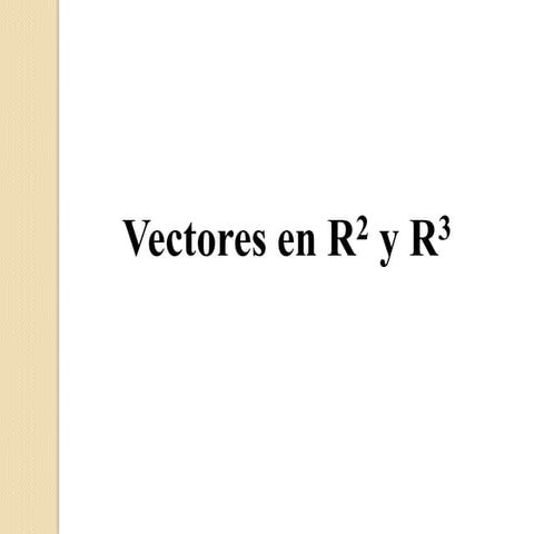 Vectores en r2 y r3 por tony | PPTX