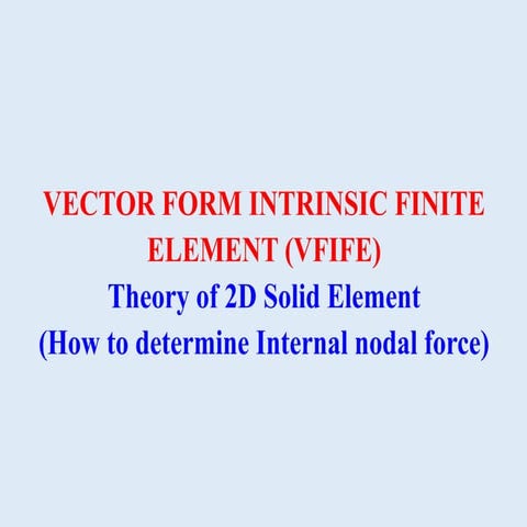 VECTOR FORM INTRINSIC FINITE ELEMENT (VFIFE).pptx