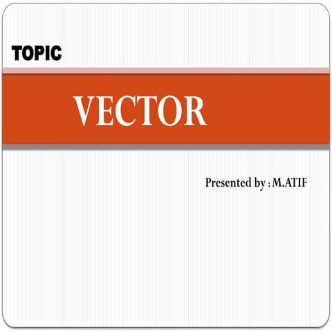 Vectors presentationjhkjhjkhjhjhuhuihkj.pptx