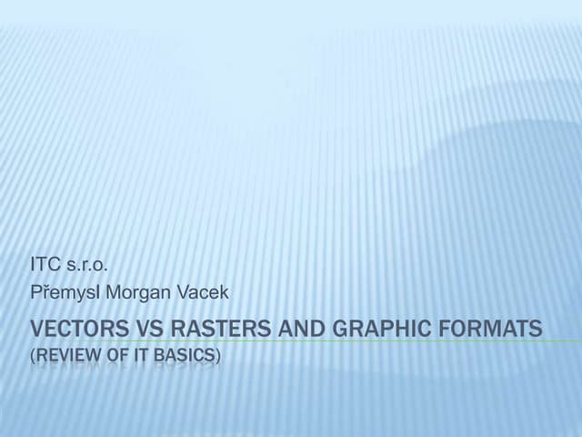 Vectors vs Rasters, Graphic Formats