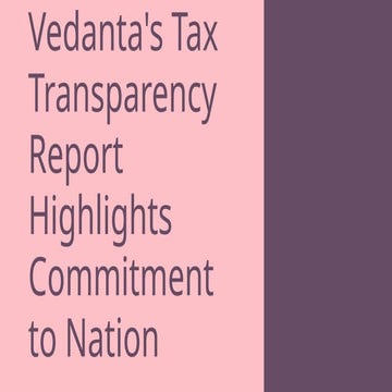 Vedanta Tax Transparency Report Sets New Standard in Corporate World.pptx