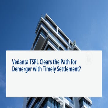 Vedanta TSPL Clears the Path for Demerger with Timely Settlement. | PPTX
