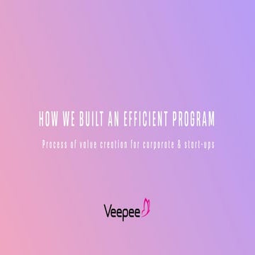 How we built an efficient program: Process of value creation for corporate & start-ups