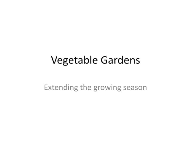 Vegetable gardens - extending season