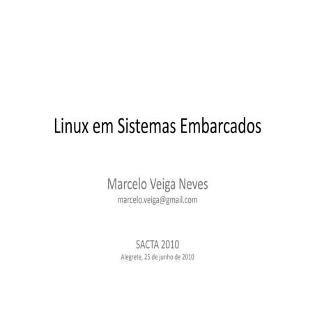 Linux em Sistemas Embarcados - SACTA 2010 - UNIPAMPA