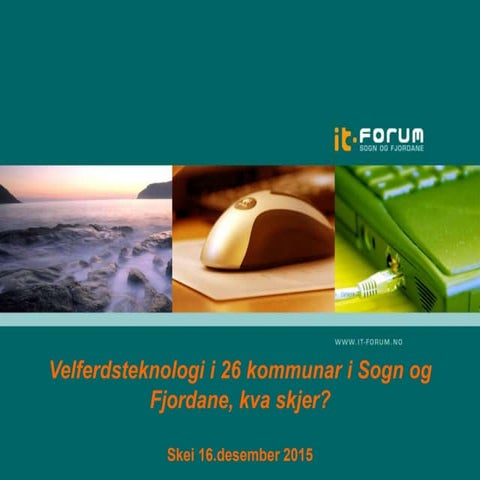 IT-forum Sogn og Fjordane -julesamling 2015- IT-forum Velferdsteknologi