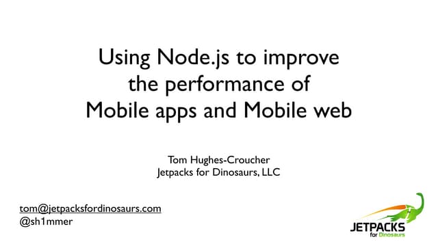 Using Node.js to improve  the performance of  Mobile apps and Mobile web