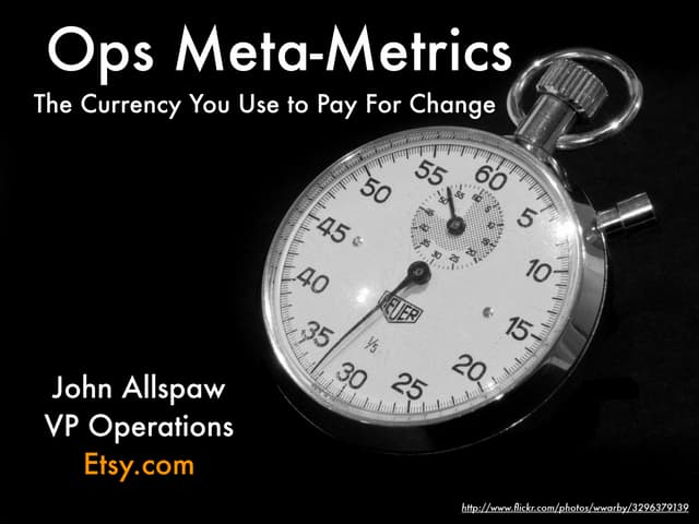 Ops Meta-Metrics: The Currency You Pay For Change