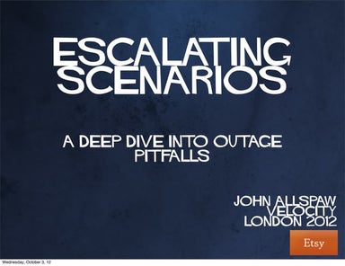 Velocity EU 2012 Escalating Scenarios: Outage Handling Pitfalls