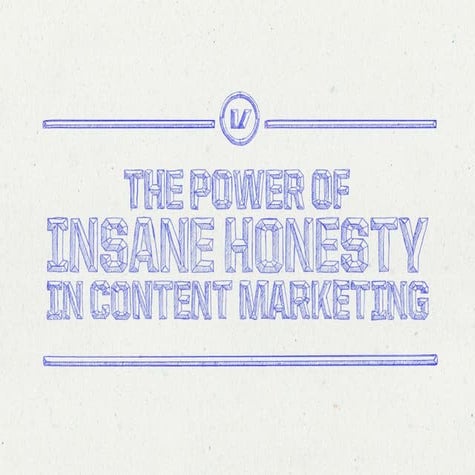 Insane Honesty in Content Marketing