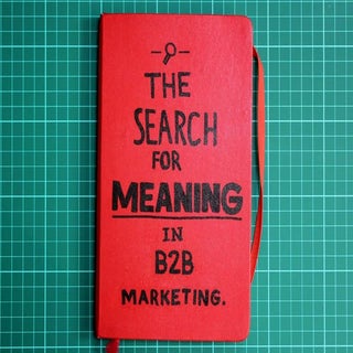The Search for Meaning in B2B Marke...