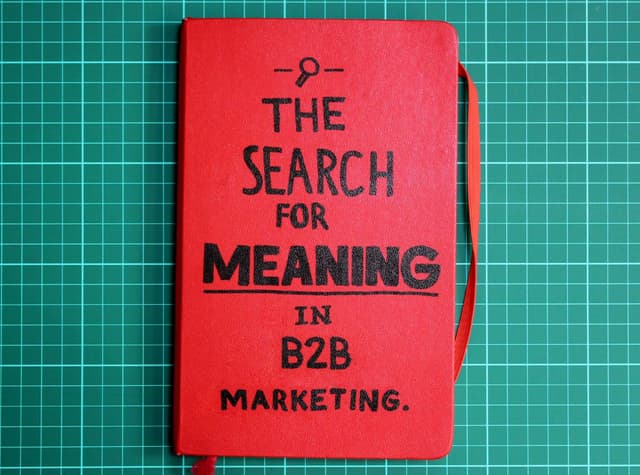 The Search for Meaning in B2B Marketing