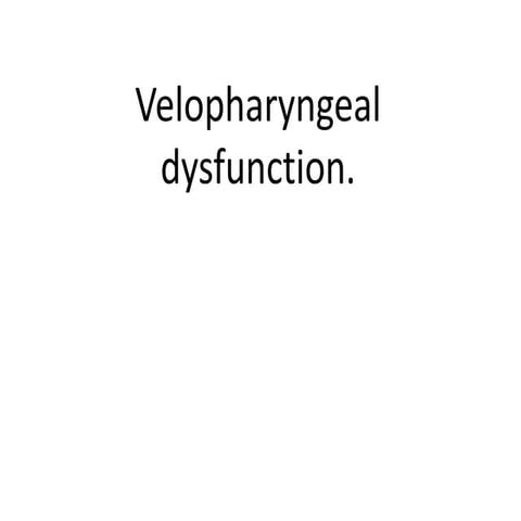 Velopharyngeal dysfunction