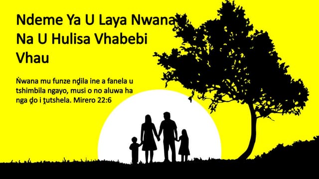 Venda - The Importance of Child Discipline and Honoring Your Parents - Ndeme Ya U Laya Nwana Na U Hulisa Vhabebi Vhau.pptx