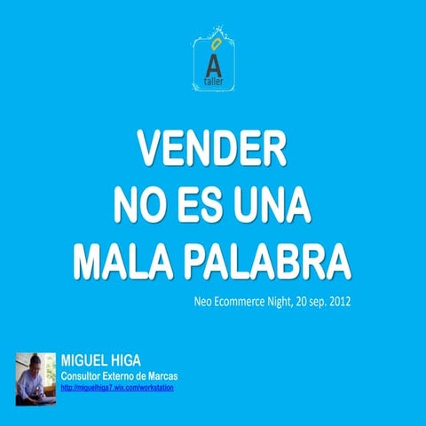 Vender no es una mala palabra  miguel higa - slideshare