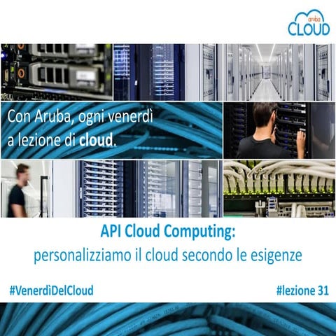 Con Aruba, a lezione di cloud  #lezione 31: 'API e Cloud Computing, personali...