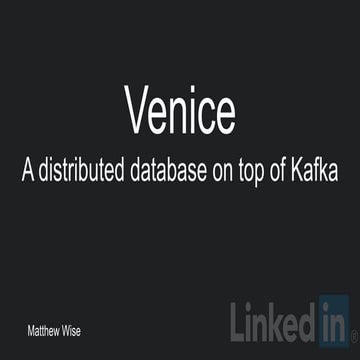 Kafka Summit NYC 2017 - Venice: A Distributed Database on top of Kafka