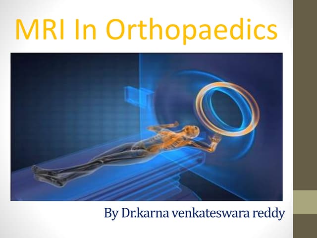 MRI in orthopaedics | PPTX
