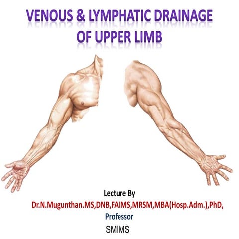 Venous &lymphatic drainage of upper limb Dr.N.Mugunthan