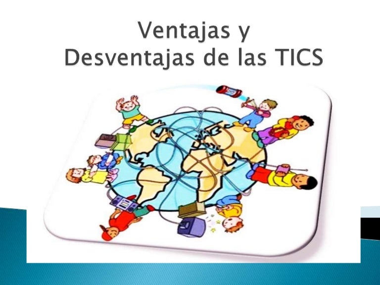Ventajas y desventajas de las TICS