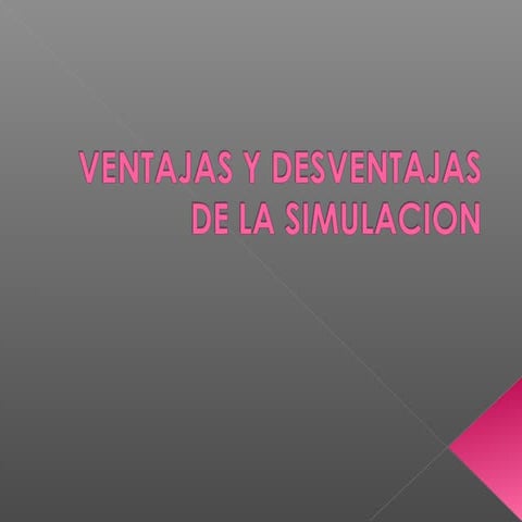 Ventajas y desventajas de la simulacion