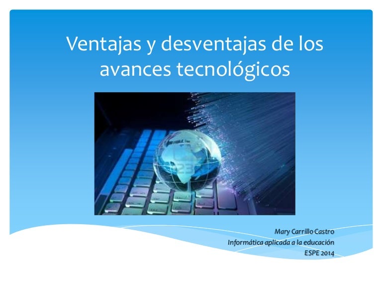 Ventajas y desventajas de los avances tecnológicos