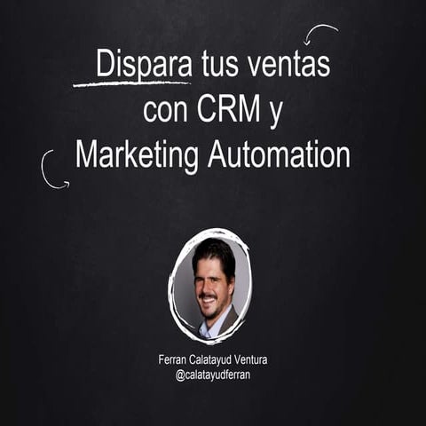 Ventas 2.0: Ferran Calatayud - CRM y Marketing Automation Tools