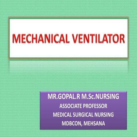 MECHANICAL VENTILATOR BY MR.GOPAL M.SC NURSING.pptx